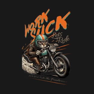 work $uck! let ride T-Shirt