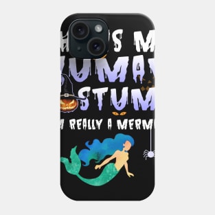 This Is My I'm Human Costume Mermaid Halloween Phone Case