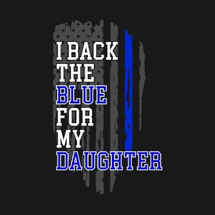 I back the blue for my daughter T-Shirt