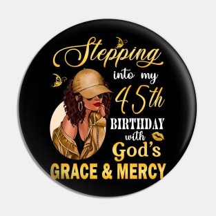 Stepping Into My 45th Birthday With God's Grace & Mercy Bday Pin