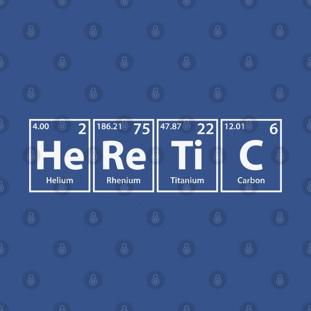 Heretic (He-Re-Ti-C) Periodic Elements Spelling by cerebrands