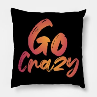 Go crazy Pillow