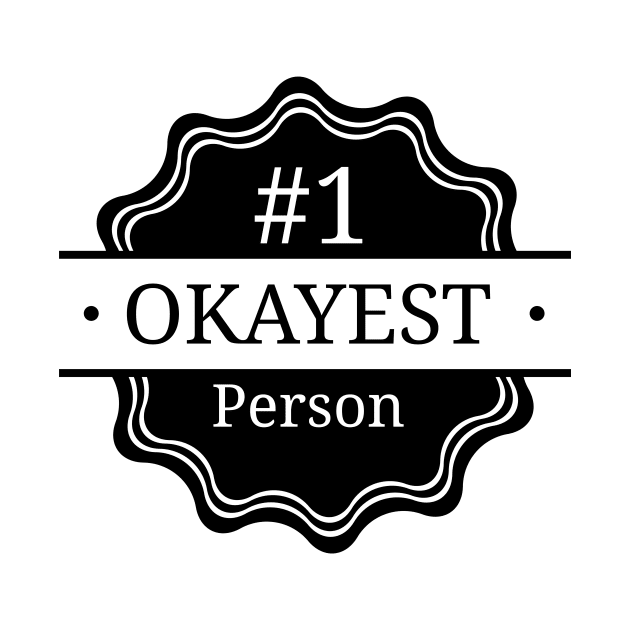 #1 Okayest Person by Bruce Brotherton