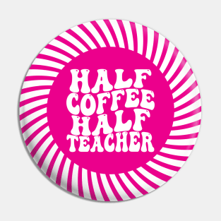 Half Coffee Half Teacher Groovy Inspirational Quotes Teacher Pin