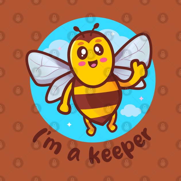 I'm a keeper honeybee (on light colors) by Messy Nessie