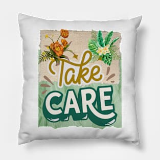 Take care - Motivational Quotes Pillow