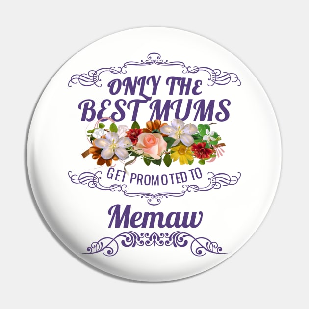 Only The Best Mums Get Promoted To Memaw Gift From Son Or Daughter Pin by HT_Merchant