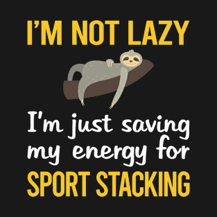 Saving Energy For Sport Stacking Cup Stacking Speed Stacking T-Shirt