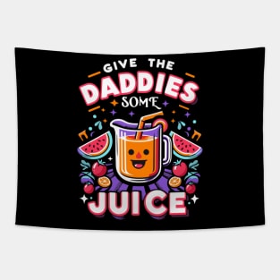 give the daddies some juice Tapestry