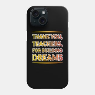 Gratitude for Educators: Building Dreams Collection Phone Case