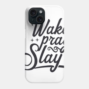 Wake Pray Slay Phone Case