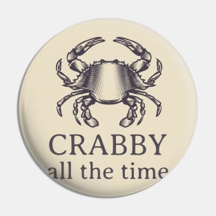 Crabby All The Time Pin