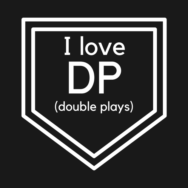 I love DP (Double Plays)- a baseball design by C-Dogg