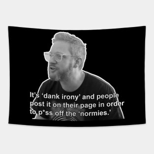 It's Dank Irony (Black & White) Tapestry