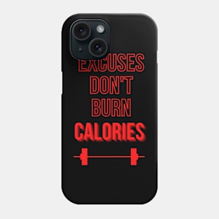 Excuses don't burn calories Phone Case