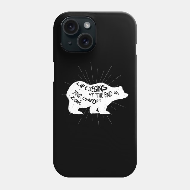 Leave Your Comfort Zone Bear Inspration Saying Phone Case by Foxxy Merch