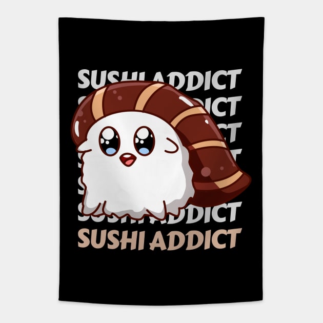 Sushi addict Cute Kawaii I love Sushi Life is better eating sushi ramen Chinese food addict Tapestry by BoogieCreates