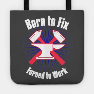 Born to Fix, Forced to Work Tote