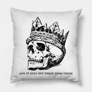 And It Only Got Worse From There Skull Pillow