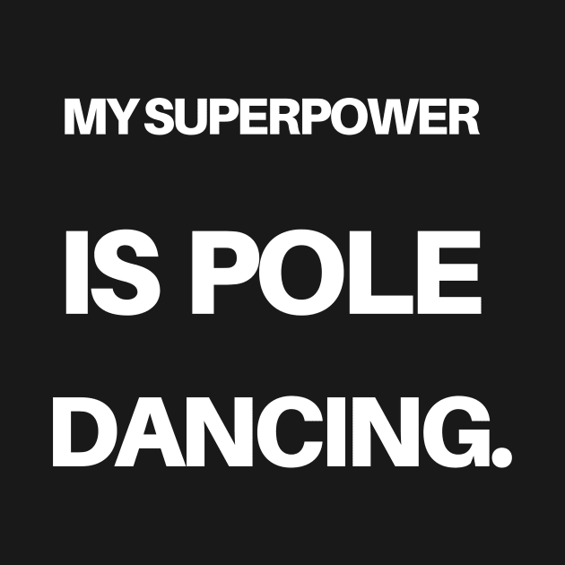 My Superpower is Pole Dancing by Liniskop