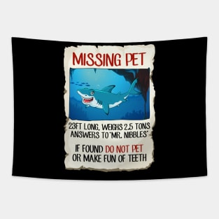 Missing pet funny shark tshirt Tapestry