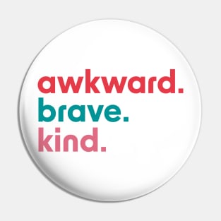 Awkward Brave Kind Positive Lettering Design Pin