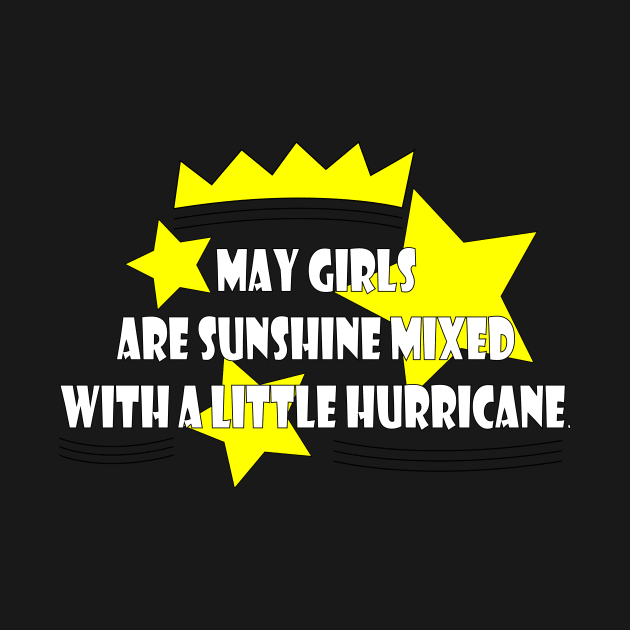 May Girls Are Sunshine Mixed With A Little Hurricane by zaelart