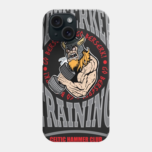 Berserker Training! Phone Case by celtichammerclub