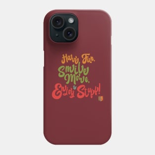 Have Fun, Smile More, & Enjoy Stuff Phone Case