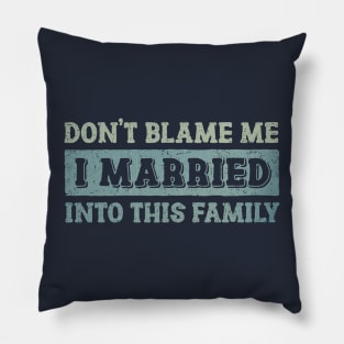 Don't Blame Me Pillow