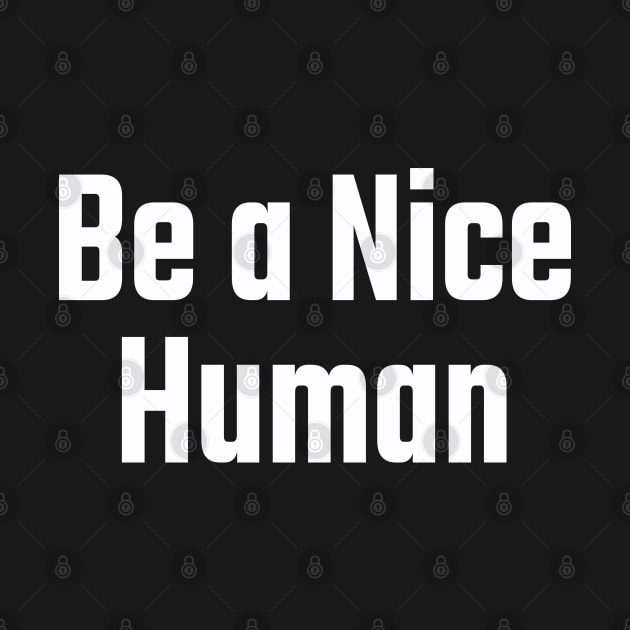 be a nice human by Magic Arts