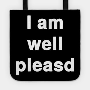 I am Well Pleased Typography Tote