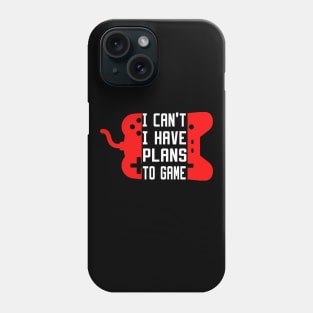 I Can't I Have Plans To Game Phone Case