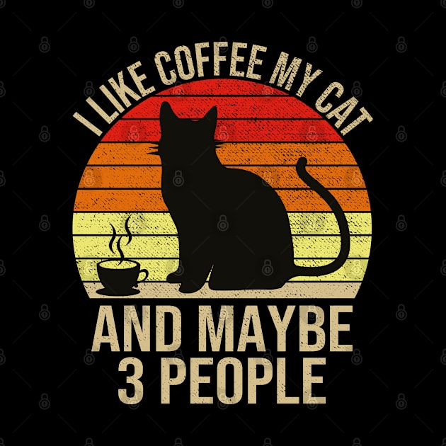 I Like Coffee My Cat And Maybe 3 People by DragonTees