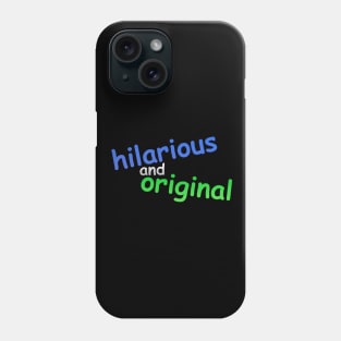 hiLARIOUs anD ORigINAL Phone Case