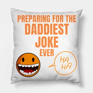 Preparing for the Daddiest Joke Ever Perfect Gift for Funny Dads Pillow