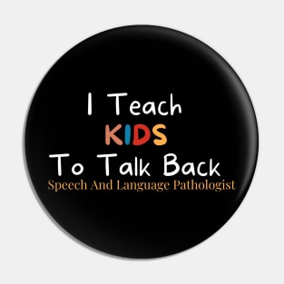 I Teach Kids To Talk Back Speech And Language Pathologist , Cute pathologist gift, pathologist gifts, cute sarcasm Pin