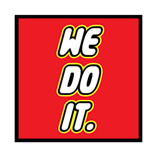 We Do It. T-Shirt