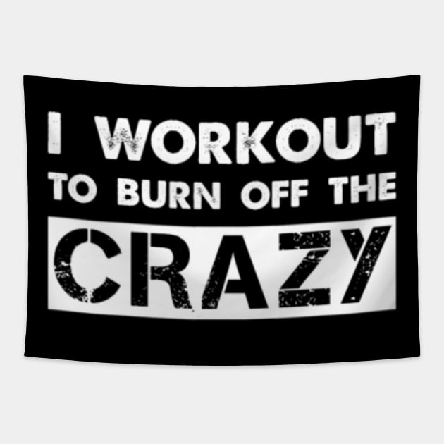 I Workout To Burn Off The Crazy Qzciw Tapestry by LailaLittlerwm