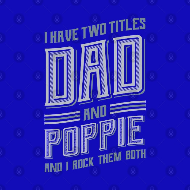 I have Two Titles Dad and Poppie by aneisha