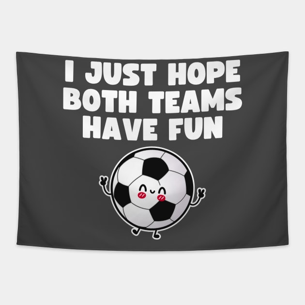 I Just Hope Both Teams Have Fun Tapestry by Illustradise