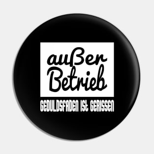 Außer Betrieb - Geduldsfaden Ist Gerissen Pin