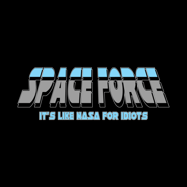 Space Force Logo (It's Like NASA for idiots) by MontisEcho