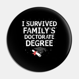 I Survived My Family'S Doctorate Degree High School Pin