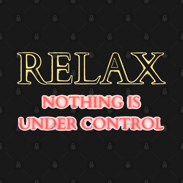 relax nothing is under control by mdr design