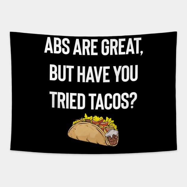 Abs Are Great, But Have You Tried Tacos Tapestry by Midlife50