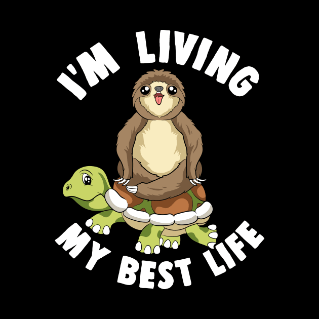 Cute I'm Living My Best Life Sloth & Turtle Animal by theperfectpresents