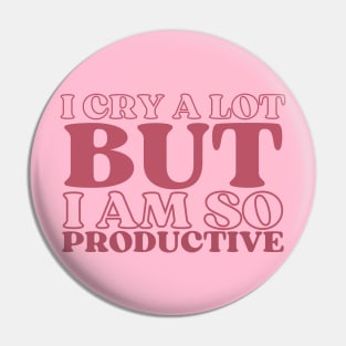 I cry a lot but i am so productive Pin