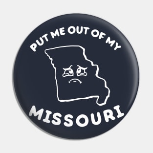 Put Me Out Of My Missouri Pin