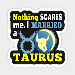 FUNNY TAURUS ZODIAC QUOTE | FUNNY GIFTS FOR SPOUSE OF TAURUS HUSBAND OR WIFE Magnet